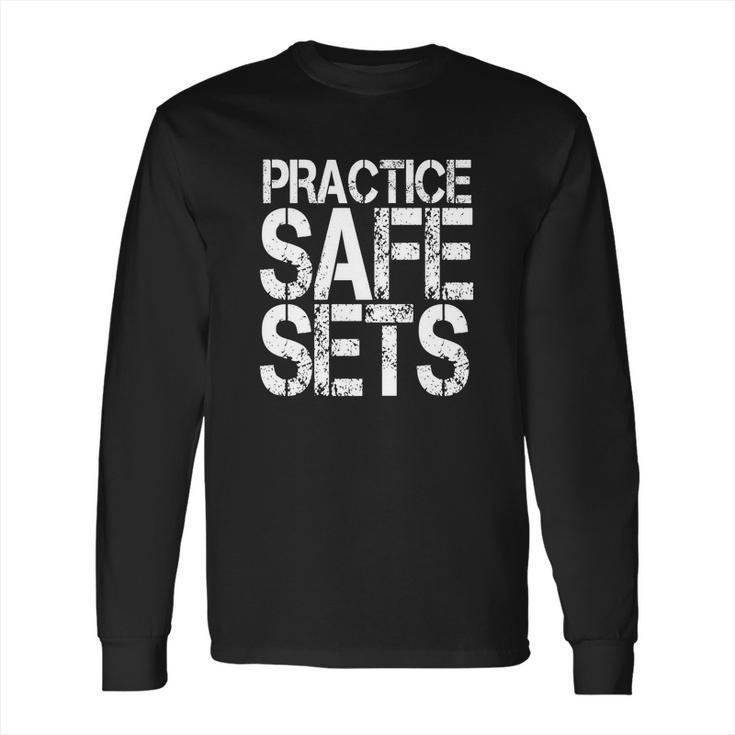 Practice Safe Sets Shirt - Funny Bodybuilding T Shirts Long Sleeve T-Shirt