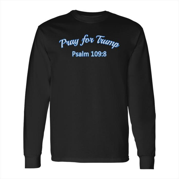 Pray For Trump Psalm 1098  By Scarebaby Long Sleeve T-Shirt