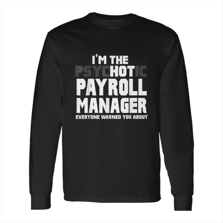 Im The Psychotic Long Sleeve T-Shirt