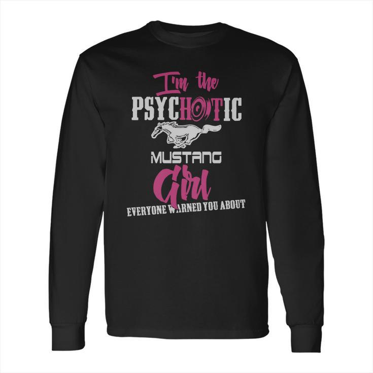 Im The Psychotic Mustang Girl Tshirt Long Sleeve T-Shirt