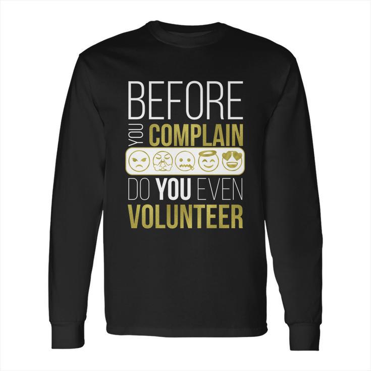 Pta Pto Fun Volunteer Before You Complain Do You Volunteer Great Gift  Long Sleeve T-Shirt