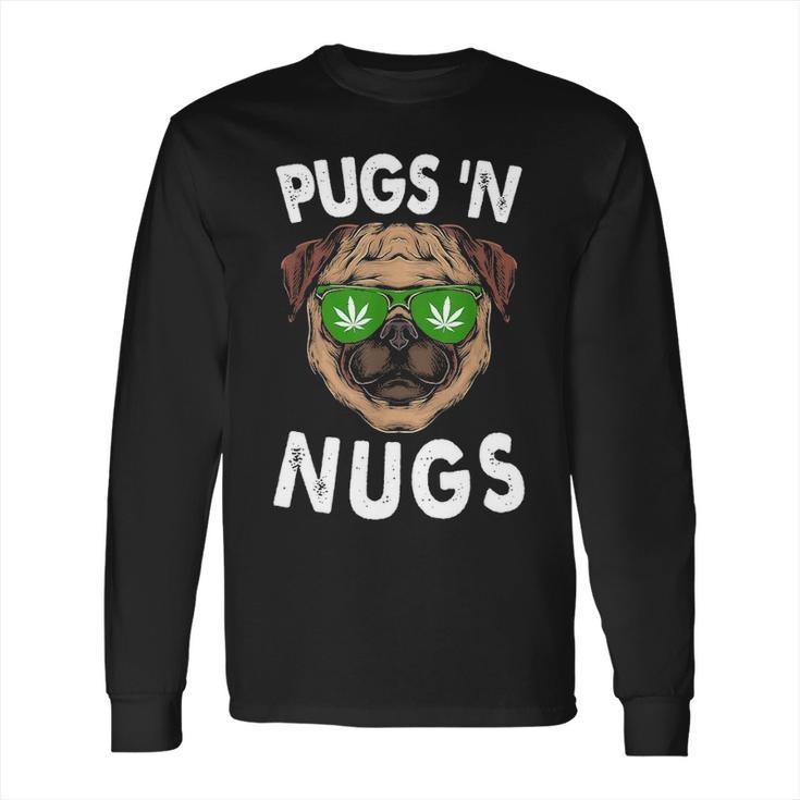 Pugs N Nugs Cute Pug Dog Lover Cannabis Marijuana Gift Long Sleeve T-Shirt