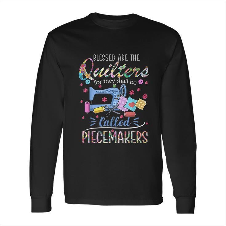 Quilting  Blessed Are Piecemakers Gifts For Quilters Long Sleeve T-Shirt