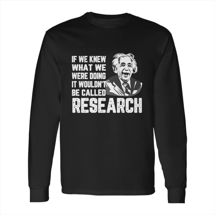 Quote By Albert Einstein Tshirt Inspirational Quote Motivational Shirt Long Sleeve T-Shirt