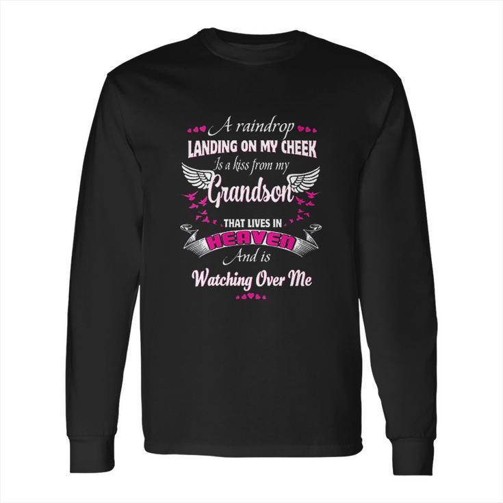 A Raindrop Landing On My Cheek Is A Kiss From My Grandson Long Sleeve T-Shirt