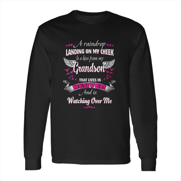 A Raindrop Landing On My Cheek Is A Kiss From My Grandson Long Sleeve T-Shirt