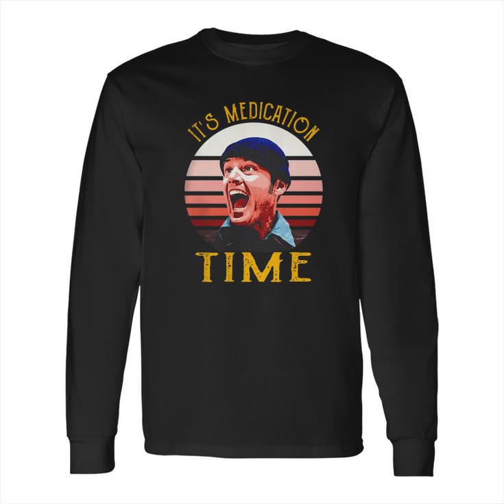 Randle Mcmurphy It’S Medication Time Shirt Long Sleeve T-Shirt