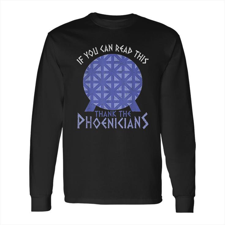 If You Can Read This Thank The Phoenicians Reading Long Sleeve T-Shirt