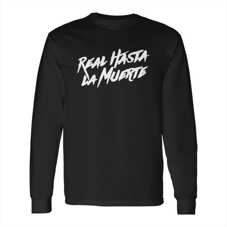 Real Hasta La Muerte Camisa Long Sleeve T-Shirt