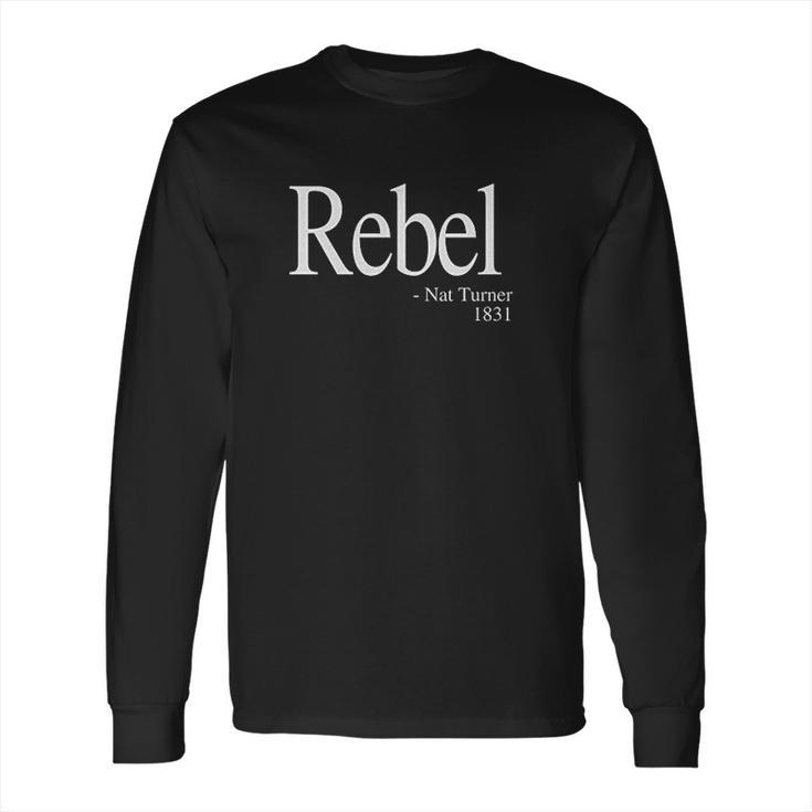 Rebel Nat Turner 1831 Quote Long Sleeve T-Shirt