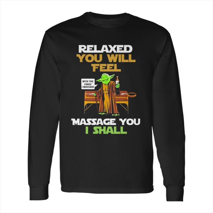 Relaxed You Will Feel Massage You I Shall Yoda T Shirt Long Sleeve T-Shirt