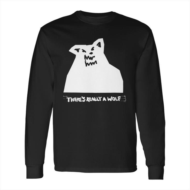 Theres Really A Wolf Russ Long Sleeve T-Shirt