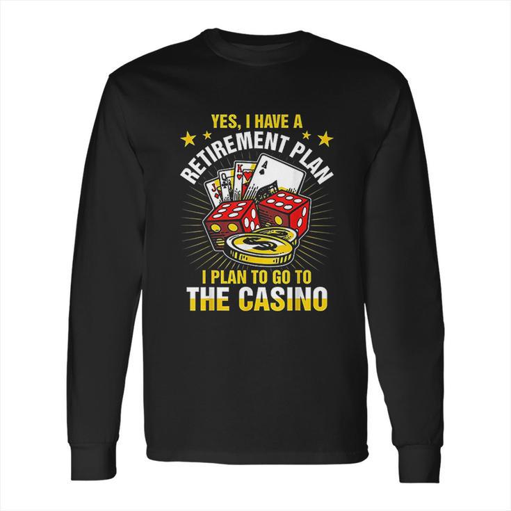 Retirement Plan The Casino Funny Long Sleeve T-Shirt