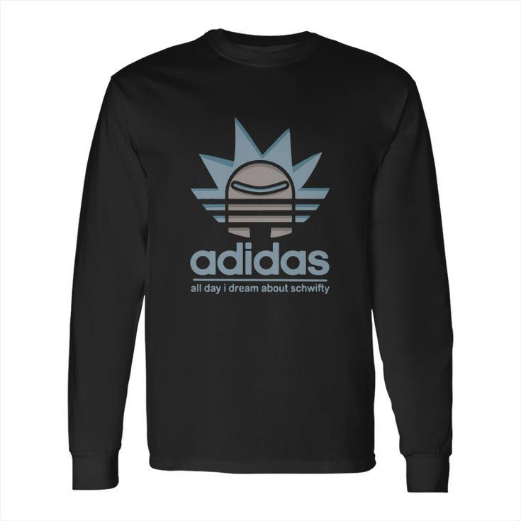 Rick Adidas All Day I Dream About Schwifty Shirt Long Sleeve T-Shirt