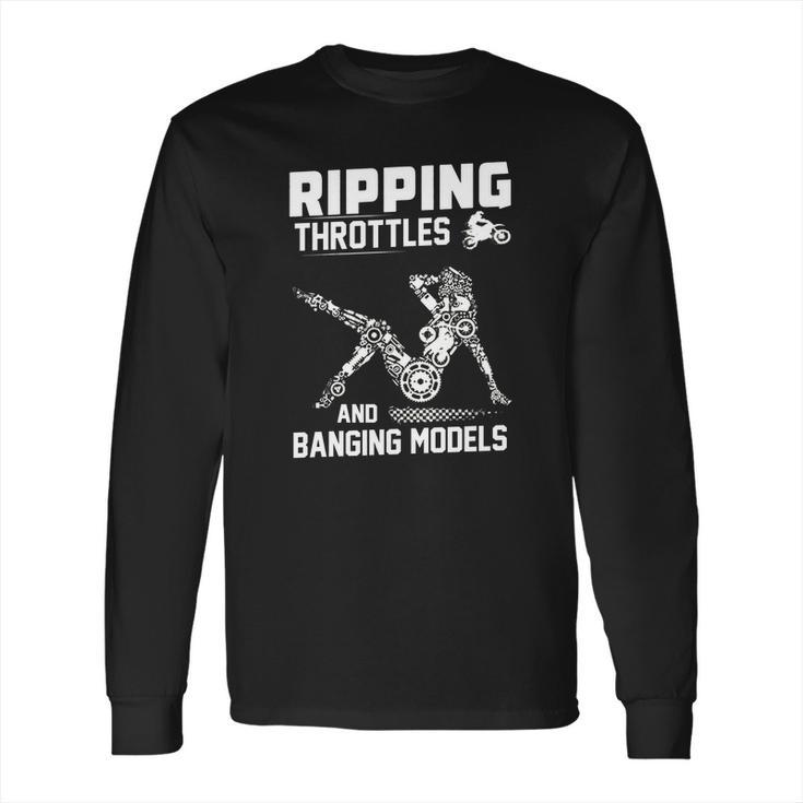 Ripping Throttles And Banging Models T-Shirt Long Sleeve T-Shirt