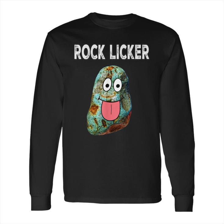 Rock Licker Funny Geologist I Lick Rocks Rockhound Long Sleeve T-Shirt