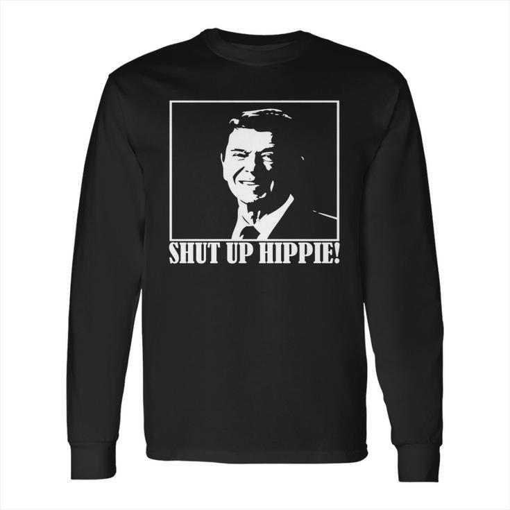 Ronald Reagan Says Shut Up Hippie Long Sleeve T-Shirt