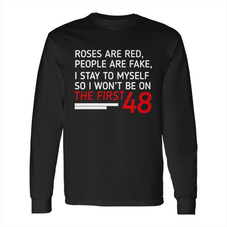 Roses Are Red People Are Fake I Stay To Myself 48 Long Sleeve T-Shirt