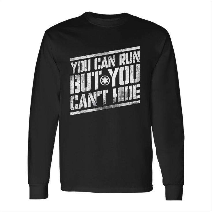 You Can Run But You Cant Hide Bounty Hunter Long Sleeve T-Shirt