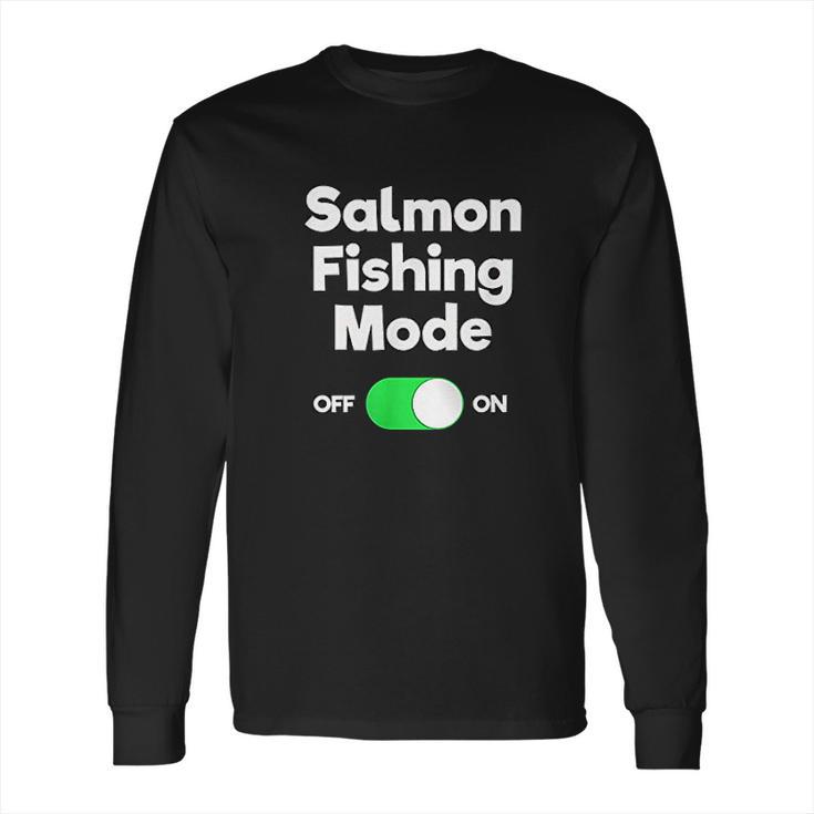 Salmon Fishing Gift Funny Fisher Mode Long Sleeve T-Shirt