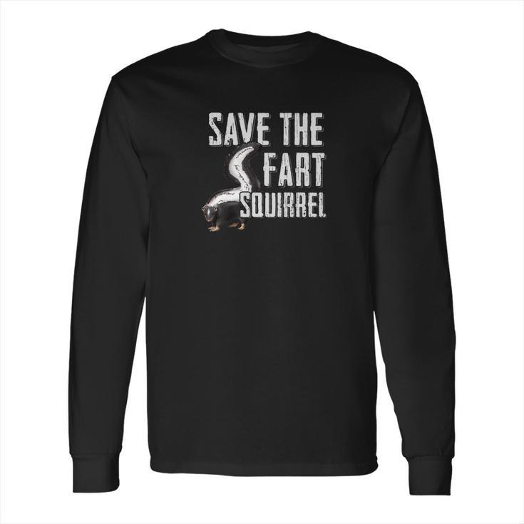 Save The Fart Squirrel Skunk Works Stinky Gift Long Sleeve T-Shirt