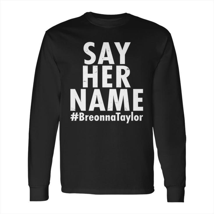 Say Her Name Breonna Taylor Blm Long Sleeve T-Shirt