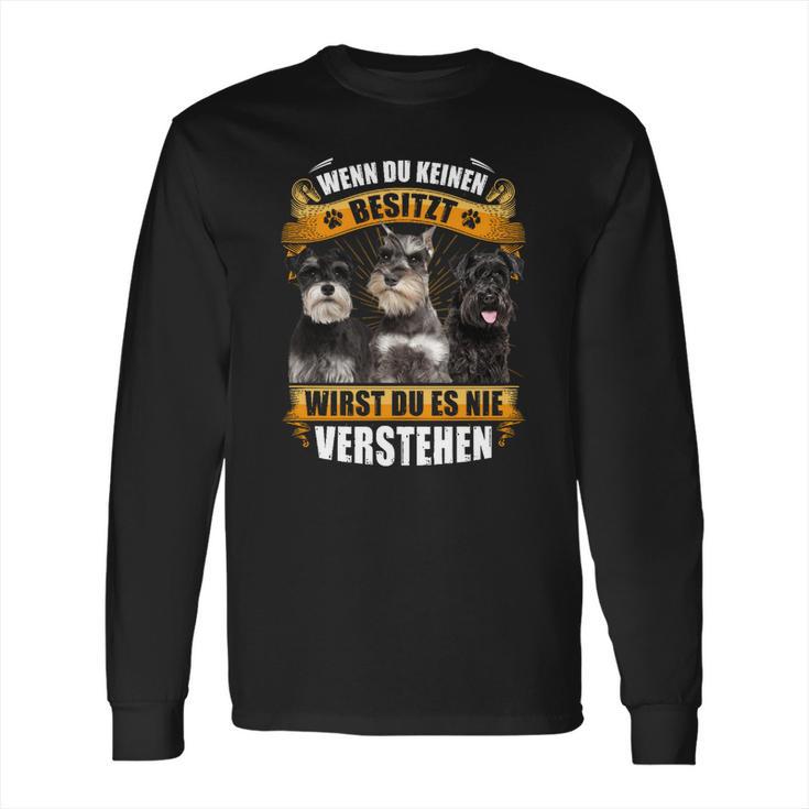 Schnauzer Wenn Du Keinen Besitzt Long Sleeve T-Shirt