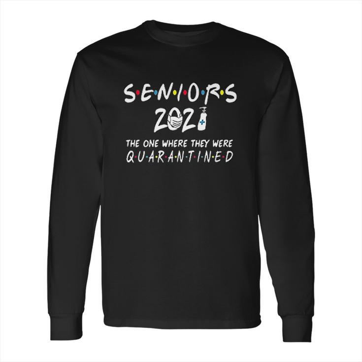 Seniors 2021 The One Where They Were Social Distancing Long Sleeve T-Shirt