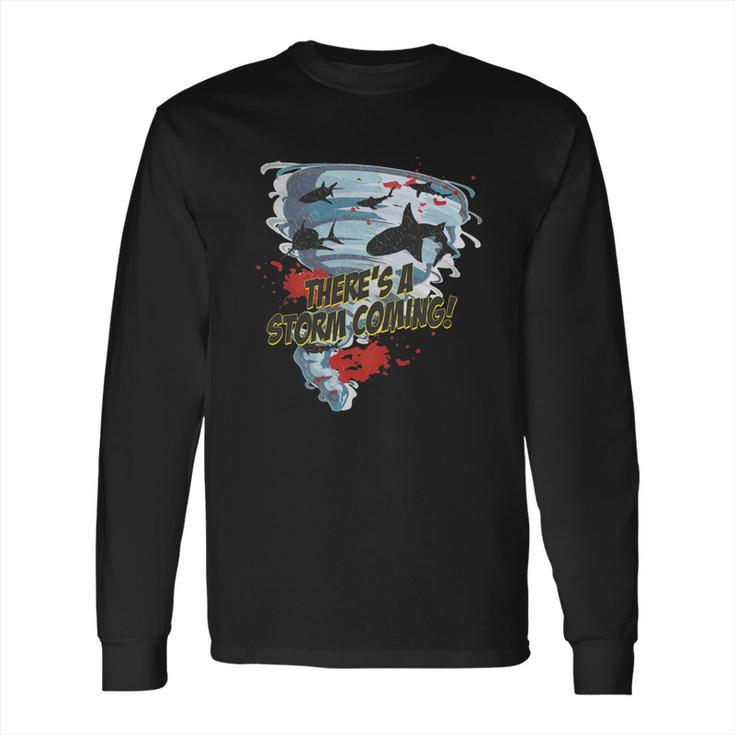 Shark Tornado - Shark Cult Movie - Shark Attack - Shark Tornado Horror Movie Parody - Storms Coming Long Sleeve T-Shirt