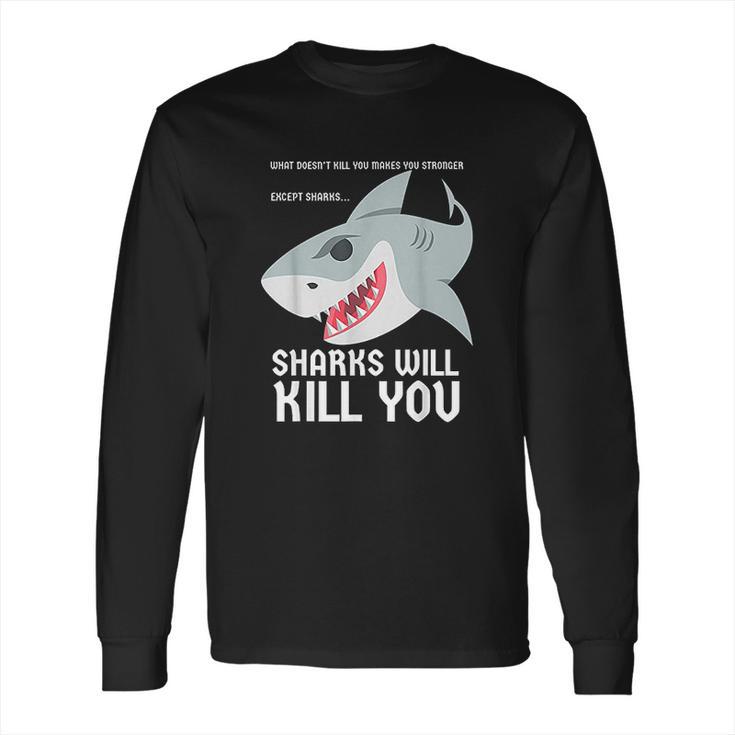 Sharks Will Kill You Funny Fun Emoji Stuff Gift Long Sleeve T-Shirt