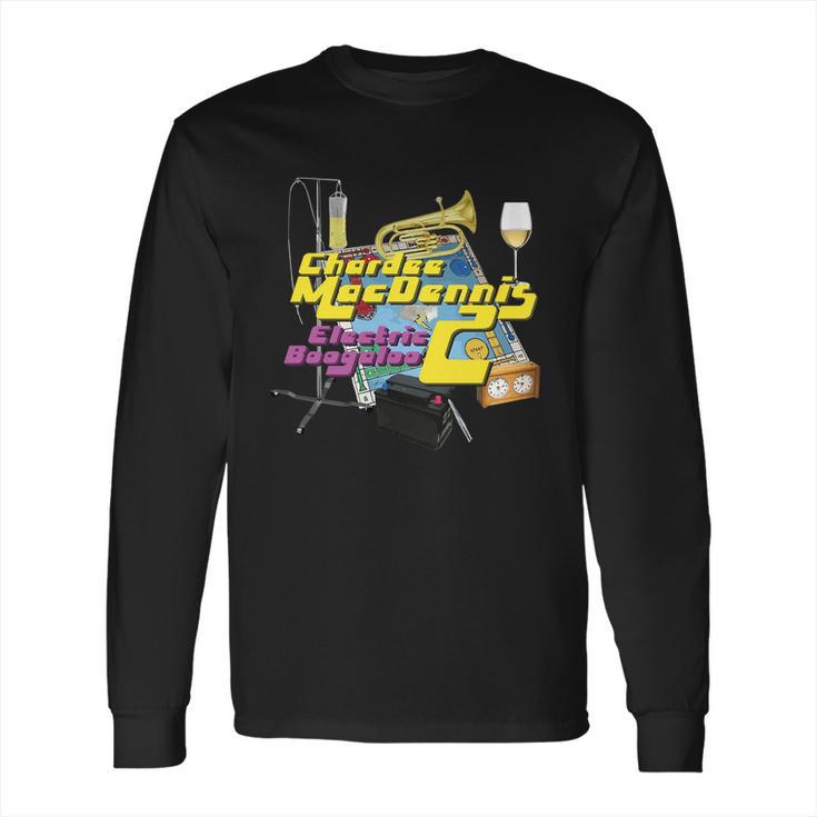 Shirt Chardee Macdennis 2- Electric Boogaloo Always Sunny Long Sleeve T-Shirt