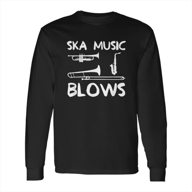 Ska Music Blows Long Sleeve T-Shirt