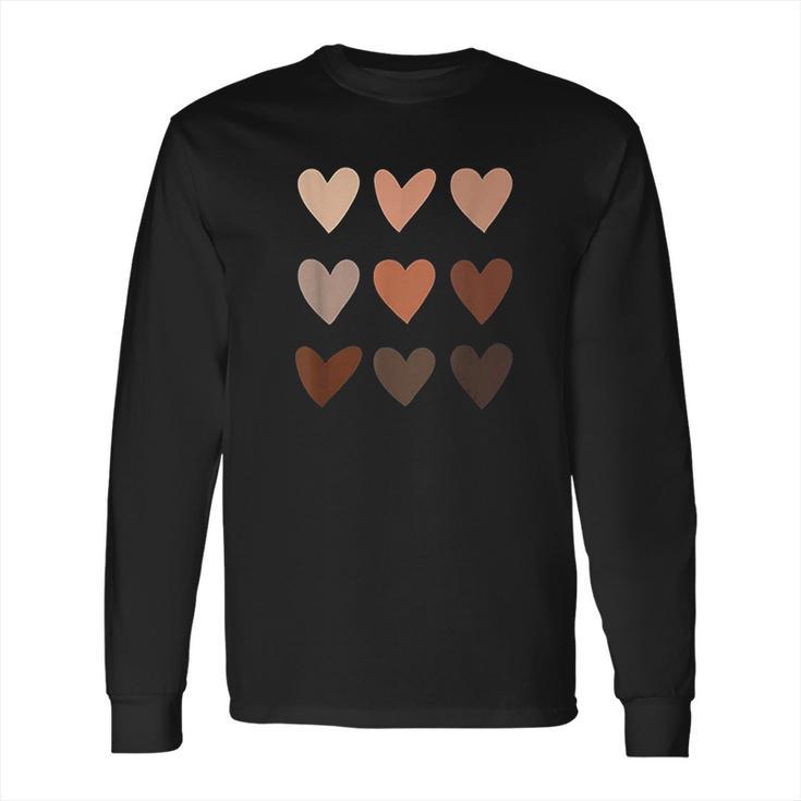 Skin Tone Hearts Black History Month No Skin Tone Melanin Long Sleeve T-Shirt