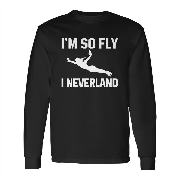 Im So Fly I Neverland Tshirt Long Sleeve T-Shirt