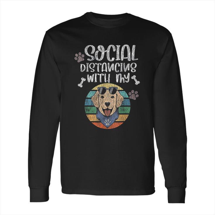 Social Distancing With My Dog Golden Retriever Long Sleeve T-Shirt