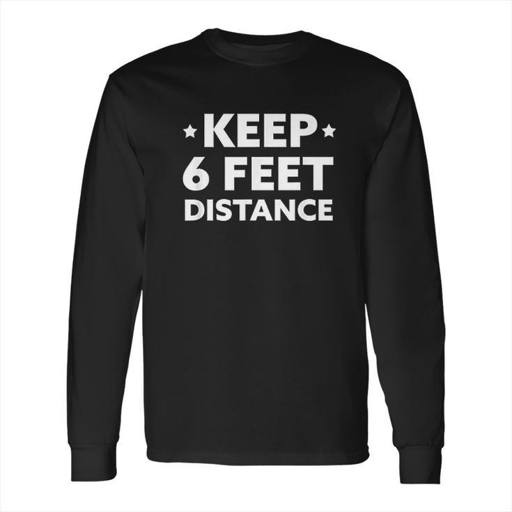 Social Distancing Keep 6 Feet Long Sleeve T-Shirt