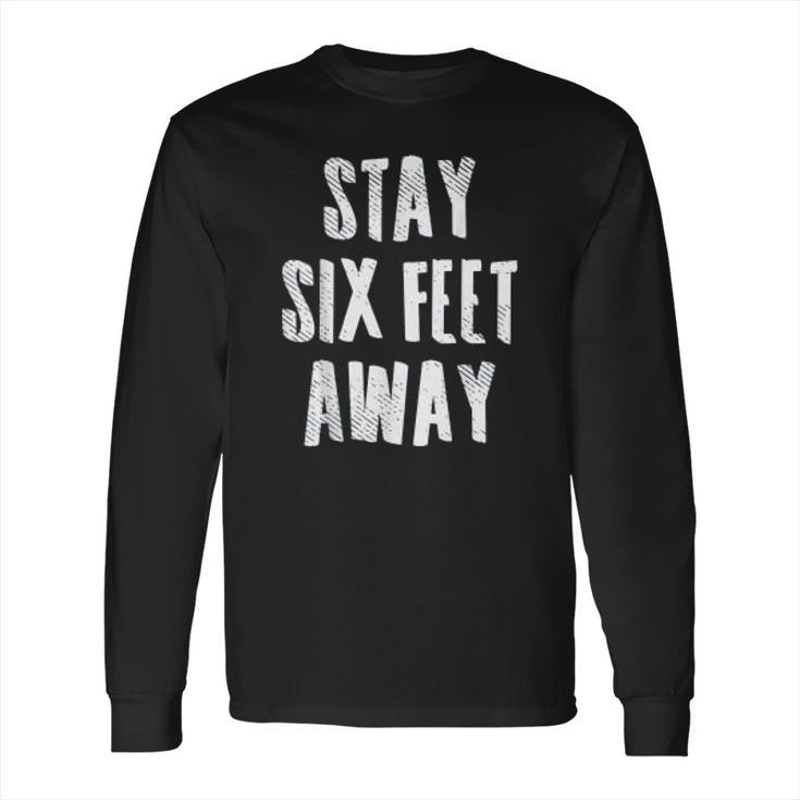 Social Distancing Stay 6 Six Feet Away Long Sleeve T-Shirt