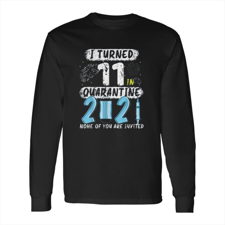 Social Distancing I Turned 11 In 2021 None Of You Are Invited Long Sleeve T-Shirt