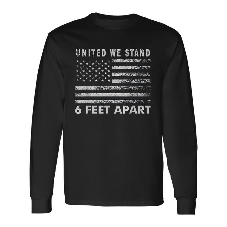 Social Distancing  United We Stand 6 Feet Apart Long Sleeve T-Shirt