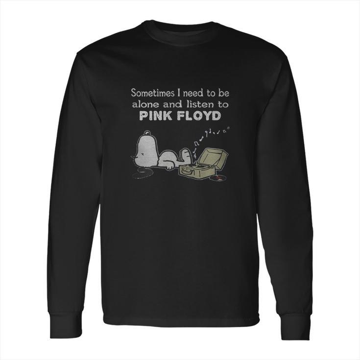 Sometimes I Need To Be Alone And Listen To Pink Floyd Long Sleeve T-Shirt