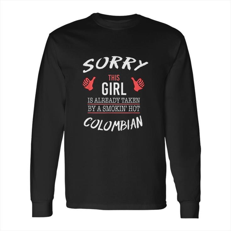 Sorry This Girl Taken Hot Funny Colombian American Columbia Long Sleeve T-Shirt