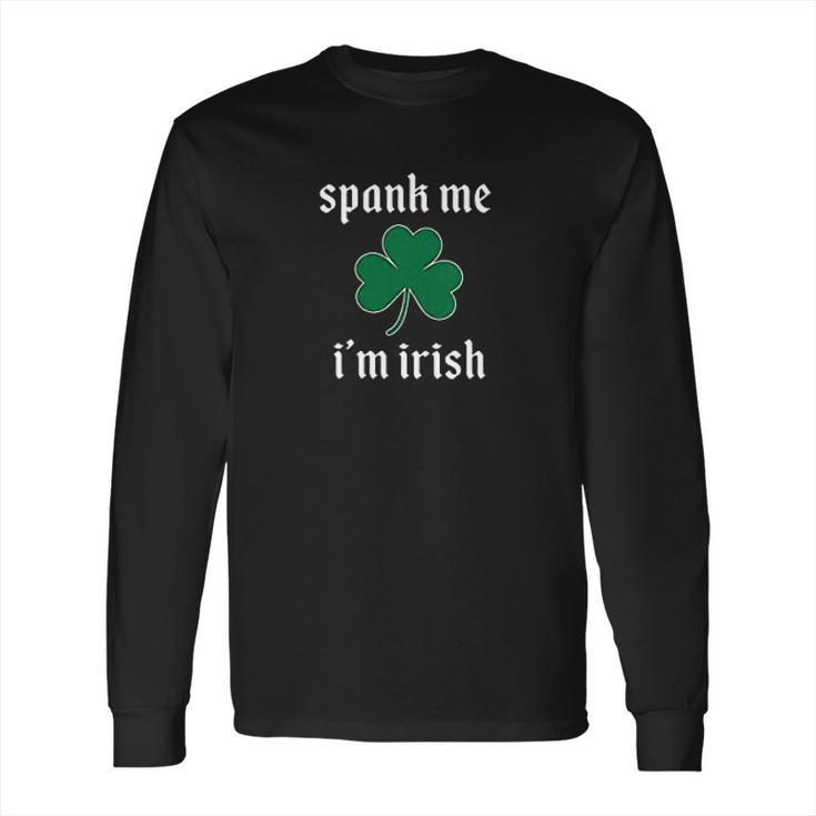 Spank Me Im Irish Funny Long Sleeve T-Shirt