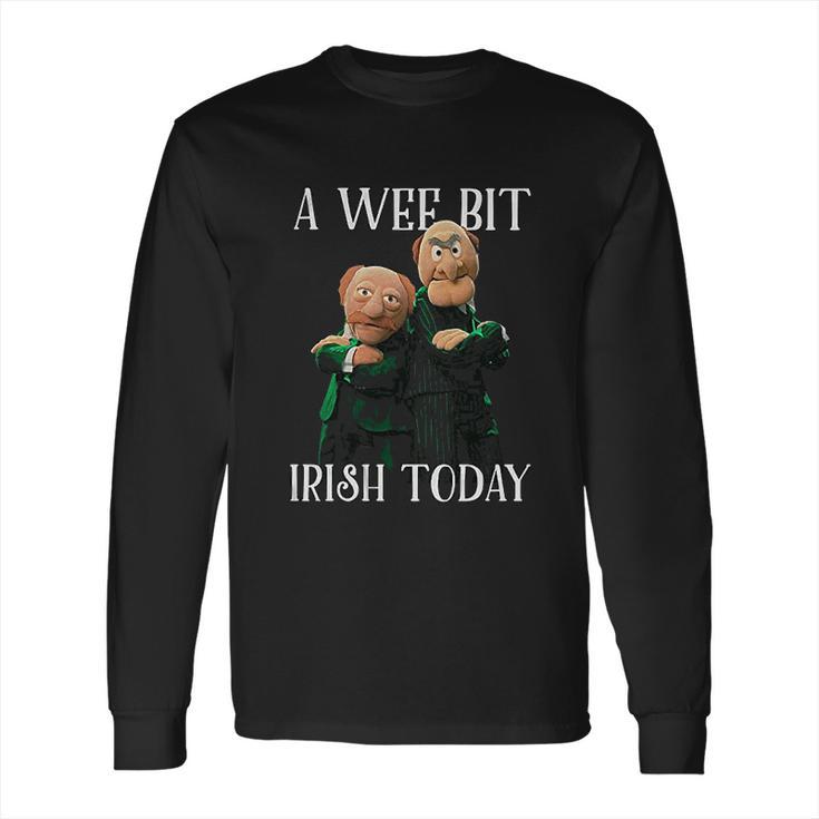 St Patricks Day Gift Irish Day Statler And Waldorf A Wee Bit Irish Today Funny Long Sleeve T-Shirt