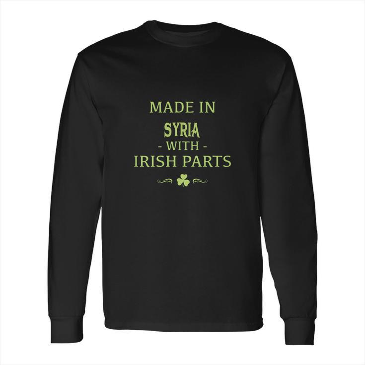 St Patricks Day Shamrock Made In Syria With Irish Parts Country Love Proud Nationality Long Sleeve T-Shirt