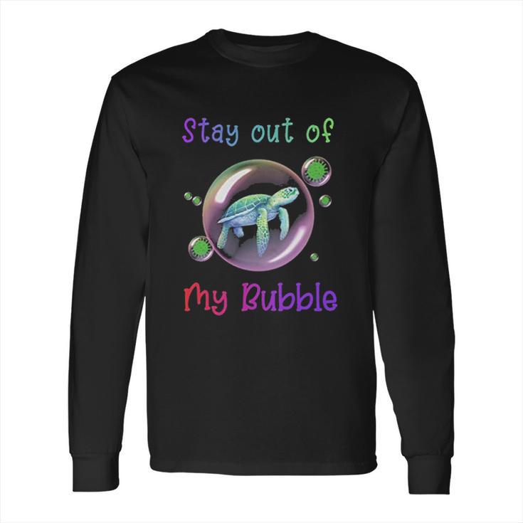 Stay Out Of My Bubble Social Distancing Long Sleeve T-Shirt