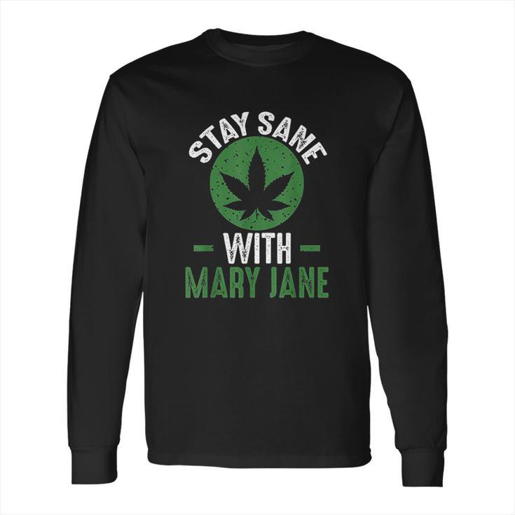 Stay Sane Mary Jane Marijuana Cannabis 420 Long Sleeve T-Shirt