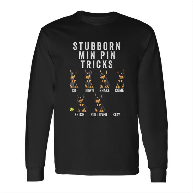 Stubborn Miniature Pinscher Tricks Dog Gift Long Sleeve T-Shirt