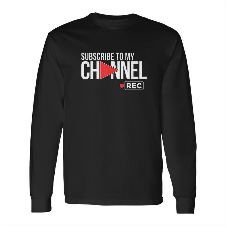 Subscribe To My Channel Long Sleeve T-Shirt