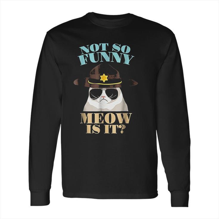 Super State Trooper Cat Not So Funny Meow Is It Gift Long Sleeve T-Shirt