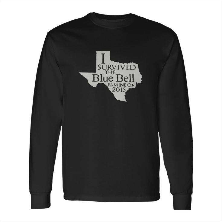 I Survived The Blue Bell Famine Of 2015 Long Sleeve T-Shirt